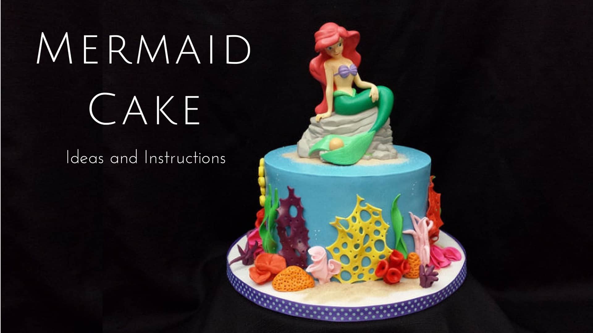 Mermaid Cake Ideas, Instructions, and Supplies For The Ultimate Party!